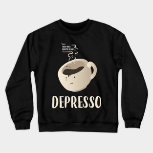 Funny Coffee Puns Depresso Crewneck Sweatshirt